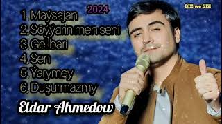 Eldar Ahmedow saylanan aydymlary Full Albom 2024 [upl. by Ahders]