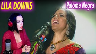 LILA DOWNS  Paloma Negra  ¿Qué nos transmite  CANTANTE ARGENTINA  REACCION amp ANALISIS [upl. by Eel]