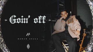 Goin Off Official Video Karan Aujla  Mxrci  Latest Punjabi Songs 2024 [upl. by Dylan]