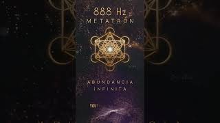 888 Hz METATRON ABUNDANCIA INFINITA ✨ 888Hz abundancia [upl. by Atinel]