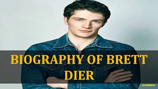 BIOGRAPHY OF BRETT DIER [upl. by Knapp147]