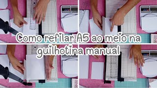 Como refilar A5 ao meio na guilhotina manual de forma fácil [upl. by Alyakcim171]