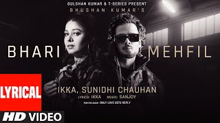 Bhari Mehfil Full Song Lyrics Ikka Sunidhi Chauhan  Sanjoy  Only Love Gets ReplyBhushan Kumar [upl. by Aisela]