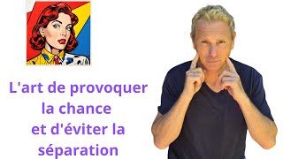 Lart de provoquer la chance et déviter la séparation [upl. by Vanhook993]