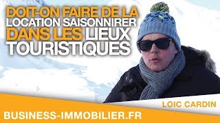 Doiton faire de la location saisonnière dans les lieux touristiques [upl. by Romo]