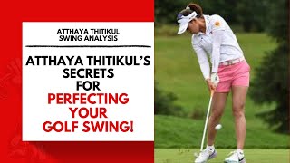 Atthaya Thitikuls SECRETS for Perfecting Your Golf Swing [upl. by Carnes]