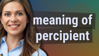 Percipient  meaning of Percipient [upl. by Pansy355]