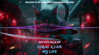 MONTAGEM CORAL X LIVE MY LIFE TAR REMIX [upl. by Trinee303]