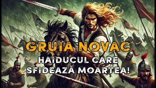 Gruia Novac 🦅⚔️ Haiducul Care Sfidează Moartea 🔥 Legende și Mistere ale Istoriei [upl. by Ardnoik711]