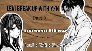 Levi Break Up with YN Part 3 • You Broke Me First • Levi x YN x Erwin • Attack on Titan [upl. by Aihsik]