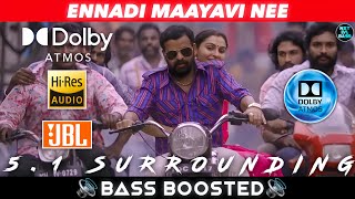 ENNADI MAAYAVI NEE SONG  BASS BOOSTED  DOLBY ATMOS  JBL  51 SURROUNDING  NXT LVL BASS [upl. by Eula974]