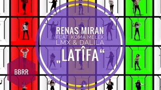 Renas Miran  Latifa Ft Melek LMXX amp Dalila [upl. by Aicxela]