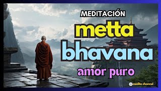 MEDITACION METTA BHAVANA 17 minutos de AMOR INCONDICIONAL  medita channel [upl. by Yevreh24]