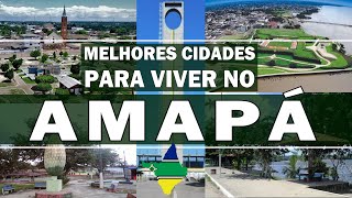 TOP 5 cidades pra viver no AMAPÁ [upl. by Mcclelland]