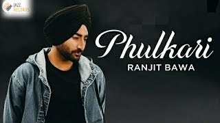 Ranjit Bawa  Phulkari Official Video  Preet Judge  Latest Punjabi Songs 2018  Jazz Records [upl. by Bever]