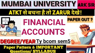 Financial Accounts TYCom Sem5 2024Oct Syllabus Important QUESTION ampPattern MUMBAI UNIVERSITY ARKsir [upl. by Roydd859]