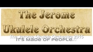 The Jerome Ukulele Orchestra  2015 [upl. by Sabrina]