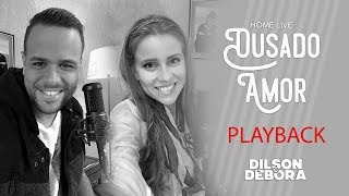 OUSADO AMOR  PLAYBACK  DILSON E DÉBORA [upl. by Senskell550]