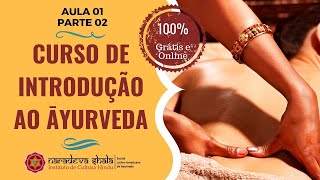 CURSO DE INTRODUÇÃO AO ĀYURVEDA  Aula 01  Parte 02  100 GRÁTIS E ONLINE [upl. by Annavoj]