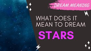 MEANING OF DREAM STARS  Interpretation amp Symbolism [upl. by Hgielrak]