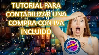 Video tutorial para contabilizar una compra de mercancía con IVA incluido Retefuente Reteiva [upl. by Studnia]