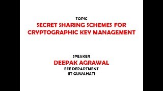 Secret Sharing Schemes For Cryptographic Key Management  Deepak Agrawal [upl. by Retxab]