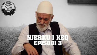 NJERKU I KEQ Episodi 3 TREGIME POPULLORE [upl. by Murton]