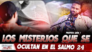 LOS MISTERIOS DEL SALMO 24  PROFETA LEON 7 [upl. by Gem]