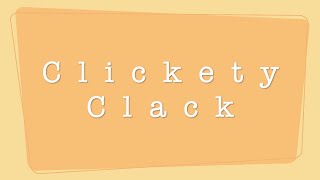 Clickety Clack [upl. by Twitt]