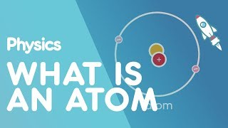 What is an atom  Matter  Physics  FuseSchool [upl. by Marduk399]