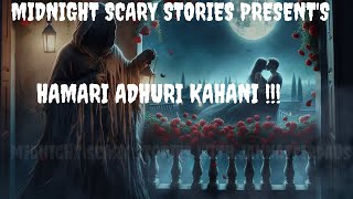 Hamari Adhuri Kahani hindi horrorstories story midnight horror youtube youtubeindia [upl. by Aroel256]