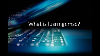 What is lusrmgrmsc [upl. by Erreid523]