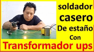 INVENTO CASERO SOLDADOR DE ESTAÑO con transformador de UPS para cables fuertes [upl. by Pietje]