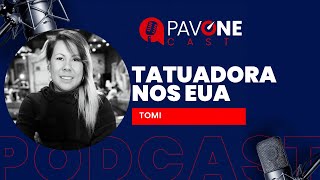 COMO É SER TATUADORA NOS EUA  TOMI  PAVONECAST [upl. by Yak]