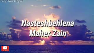 Maher ZainNasteshbehlenaLyrics🎵🎧 [upl. by Trilbie]