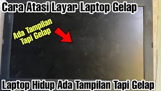 Cara Memperbaiki Laptop Yang Layar nya Gelap Ketika di Hidupkan [upl. by Gayleen]