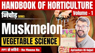 L12 Muskmelon  Vegetable Crops  Handbook of Horticulture  Agriculture RS Rajput [upl. by Sadella95]