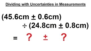 Physics CH 0 General Introduction 10 of 20 Dividing with Uncertainties in Measurements [upl. by Qidas492]