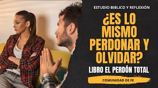 ¿Es lo mismo perdonar y olvidar Estudio Bíblico y Reflexión del Libro El Perdón Total [upl. by Secor]