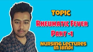 Rheumatic Fever Causes Pathology Jones Criteria RHD Paediatric Nursing Lecture in Hindi Pt1 [upl. by Lai]