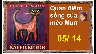 Phần 05 14  Quan điểm sống của mèo Murr  ETA Hoffmann  Book 0094 [upl. by Hayden108]