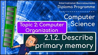 IB DP Computer Science  Topic 2 Computer Organization  212 Describe Primary Memory  RAMROM [upl. by Atinwahs476]