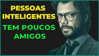 11 Motivos Pelos Quais Pessoas Inteligentes Têm Poucos Amigos [upl. by Teplitz]