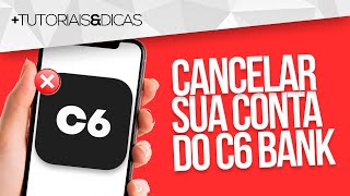 ❌ COMO CANCELAR  ENCERRAR CONTA do C6 BANK [upl. by Shakespeare]