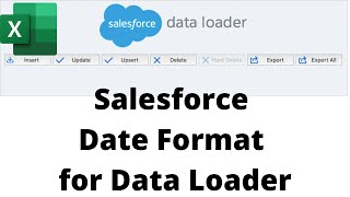 Salesforce Date Format for Data Loader  Setup of Excel and Data Loader [upl. by Hniht]