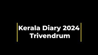 Kerala Diary 2024 Trivendrum [upl. by Stahl]