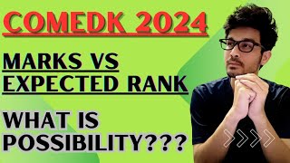 COMEDK 2024  EXPECTED MARKS VS RANK  WHAT ARE POSSIBILITIES NOW [upl. by Leelahk]