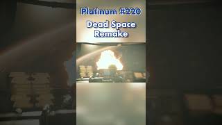 Dead Space Remake is my PLATINUM 220 🏆 [upl. by Salvadore]