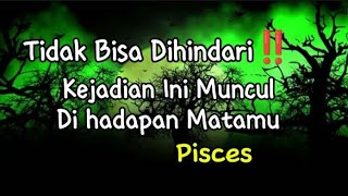 Pisces 🪩 Tidak bisa dihindari‼️Kejadian Ini Muncul Dihadapan Matamu [upl. by Anitsua]