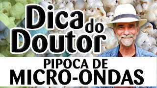 Dica do Doutor 42  Pipoca de Microondas [upl. by Aihsinyt]